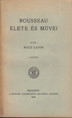 Rácz Lajos: Rousseau J.J. élete és művei I-II. könyv