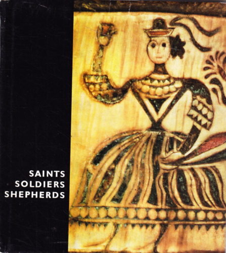 Edit Fél, Tamás Hofer: Saints, Soldiers, Shepherds antikvár