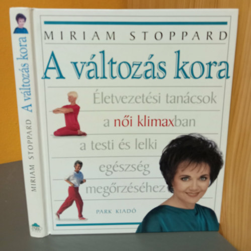 Dr. Miriam Stoppard, Silberer Vera (ford.), Dr. Erdei Mihály (lektor): A változás kora - Életvezetési tanácsok a női klimaxban a testi és lelki egészség megőrzéséhez antikvár