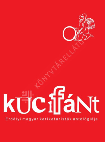Sarány István: Kucifánt - Erdélyi magyar karikaturisták antológiája antikvár