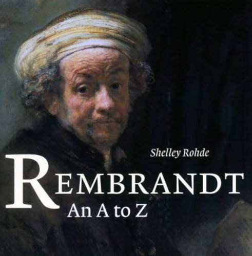 Shelley Rohde: Rembrandt - An A to Z antikvár