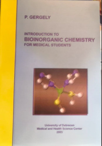 P. Gergely: Introduction to Bioinorganic chemistry for medical students antikvár