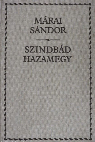 Márai Sándor, Steinert Ágota (szerk.): Szindbád hazamegy (Márai Sándor művei sorozat) antikvár