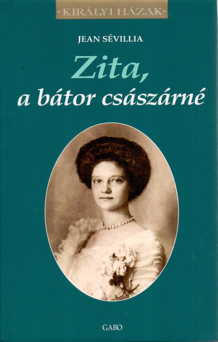 Jean Sévillia: Zita, a bátor császárné antikvár