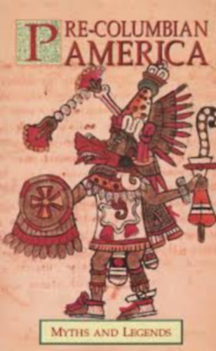 Donald A. Mackenzie: Pre-Columbian America Myths and Legends idegen