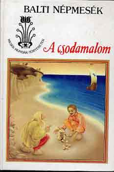 Bojtár Endre (szerk.): A csodamalom (balti népmesék) antikvár