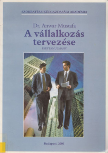 DR. Anvar Mustafa: A vállalkozás tervezése esettanulmány + Melléklete antikvár
