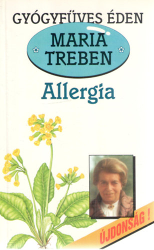 Maria Treben: Allergia - Megelőzés, felismerés, gyógyítás (Gyógyfüves Éden) antikvár