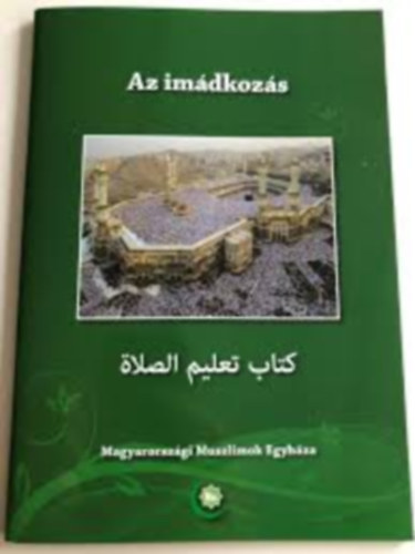 Dr. Shubail Mohamed Eisa: Az imádkozás (Magyarországi Muszlimok Egyháza) antikvár