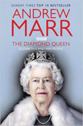 Andrew Marr: The Diamond Queen: Elizabeth II and Her People antikvár