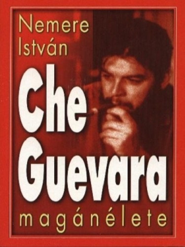 Nemere István: Che Guevara magánélete e-Könyv