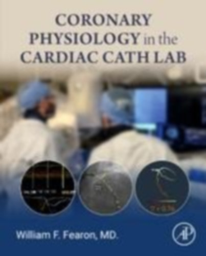 Fearon, William F.: Coronary Physiology in the Cardiac Cath Lab idegen