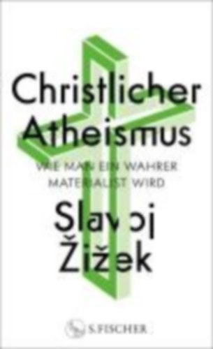 Zizek, Slavoj: Christlicher Atheismus idegen