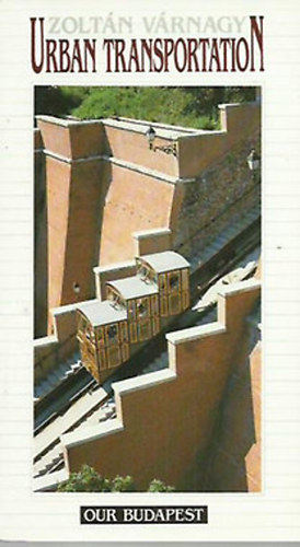 Várnagy Zoltán: Urban transportation - Our Budapest antikvár