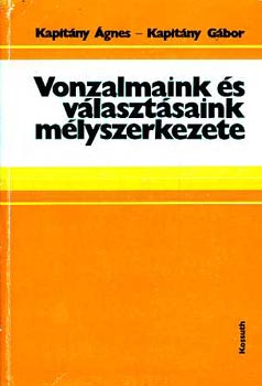 Kapitány Ágnes-Kapitány Gábor: Vonzalmaink és választásaink mélyszerkezete antikvár