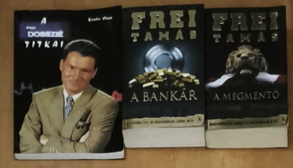 Frei Tamás, Kovács Vince: 3db Frei Tamással kapcsolatos mű - A Frei dosszié titkai, A Megmentő, A Bankár antikvár