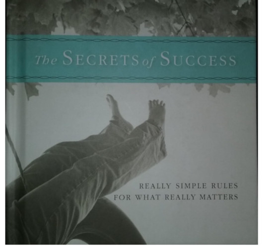 The Secrets of Success: Really Simple Rules For What Really Matters (sikerrel kapcsolatos idézetes gyűjtemény angol nyelven) antikvár