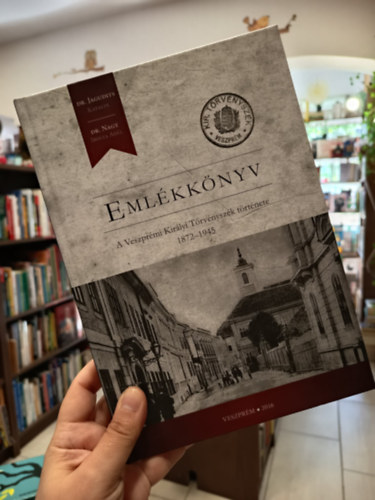 Dr. Jagudits Katalin ,  Dr. Nagy Ibolya Adél: Emlékkönyv. A Veszprémi Királyi Törvényszék története 1872-1945 antikvár