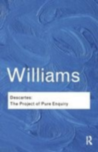 Williams, Bernard: Descartes idegen
