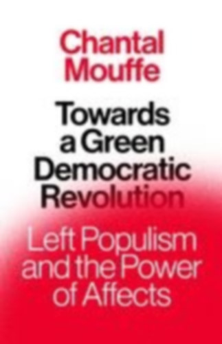 Mouffe, Chantal: Towards a Green Democratic Revolution idegen