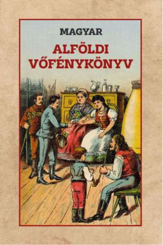 Magyar alföldi vőfénykönyv könyv