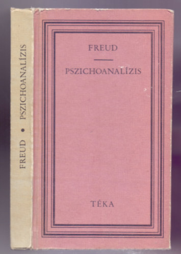 Siegmund Freud, Benkő Samu (szerk.), Simó Sándor (szerk.), Ferenczi Sándor (ford.), Lengyel József (ford.), Pártos Zoltán (ford.): Pszichoanalízis - I-V. előadás (Über Psychoanalyse. Fünf Vorlesungen) / A lélekelemzés legújabb eredményei / A tabu és az érzelmi rezdülések ambivalenciája antikvár