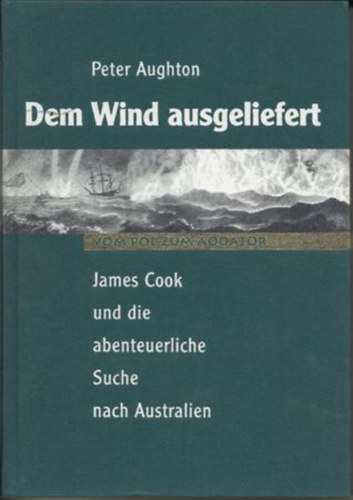Peter Aughton: Dem Wind ausgeliefert - James Cook und die abenteuerliche Suche nach Australien antikvár