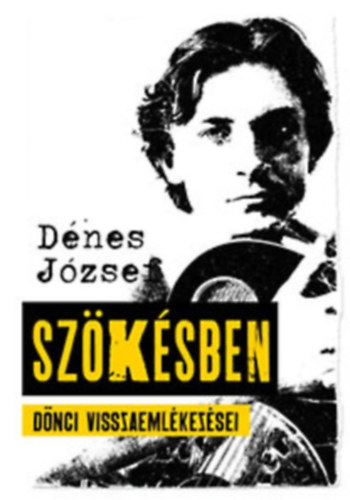 Dénes József: Szökésben (Dönci visszaemlékezései) antikvár
