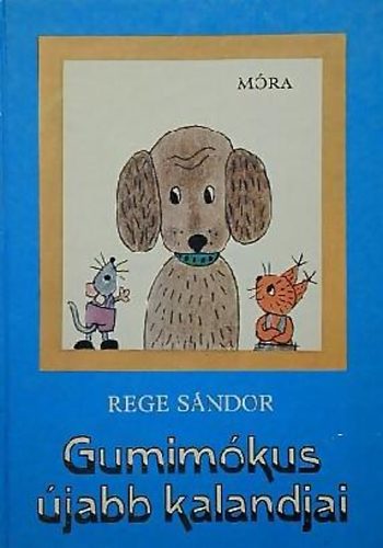 Rege Sándor: Gumimókus újabb kalandjai antikvár