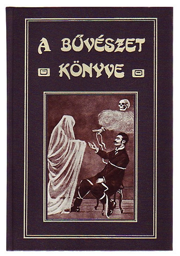 Tolnai Simon: A bűvészet könyve - Willmann, Hermann, Becker, Bellachini valamint több forrásmunka nyomán ( REPRINT ) antikvár