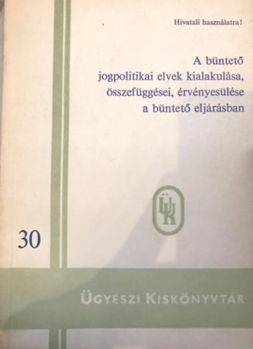 Deák András: A büntető jogpolitikai elvek kialakulása, összefüggései, érvényesülése a büntető eljárásban könyv