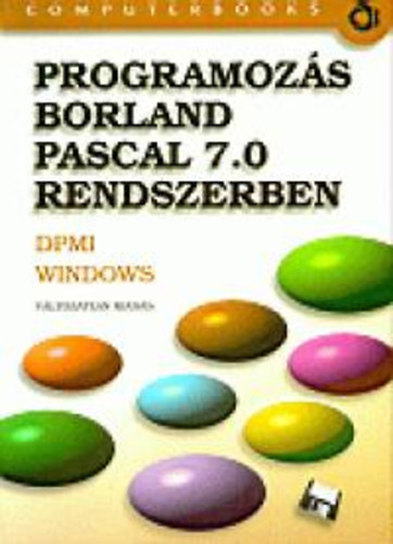 Tóth Bertalan; Tamás Péter; Dr. Kiss Zoltán; Benkő Tiborné: Programozás Borland Pascal 7.0 rendszerben könyv