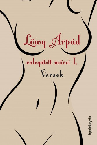 Lőwy Árpád: Lőwy Árpád válogatott művei I. Versek e-Könyv