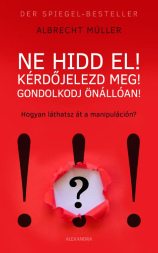 Albrecht Müller: Ne hidd el! Kérdőjelezd meg! Gondolkozz önállóan! antikvár