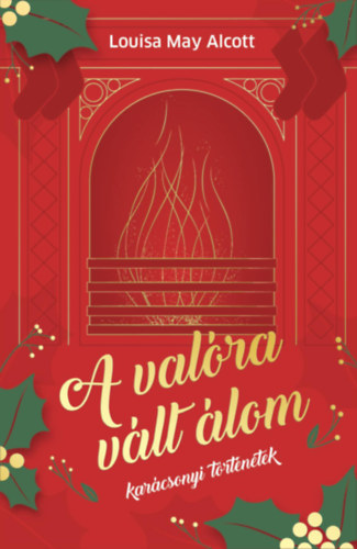 Louisa May Alcott: A valóra vált álom könyv
