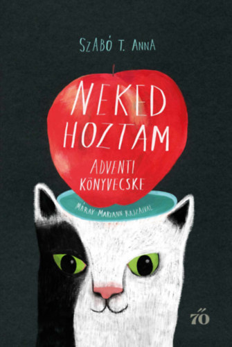 Szabó T. Anna: Neked hoztam könyv