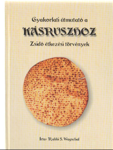 Rabbi S. Wagschal: Gyakorlati útmutató a kásruszhoz - Zsidó étkezési törvények antikvár
