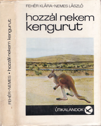 Fehér Klára, Nemes László, Szerk.: Ponori Thewrewk Aurél: Hozzál nekem kengurut - Útikalandok 103. antikvár