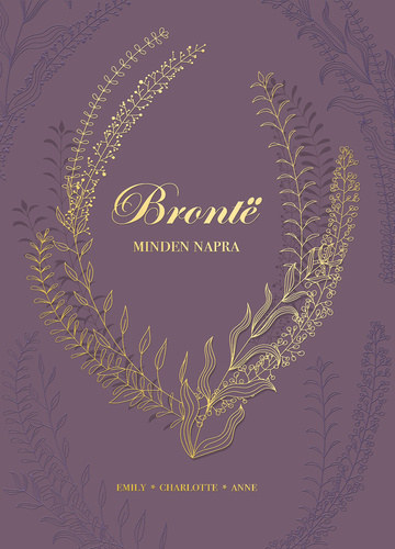 Emily Bronte, Anne Brontё, Charlotte Brontë: Bronte minden napra antikvár