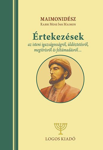 Maimonidész: Értekezések az isteni igazságosságról, üldöztetésről, megtérésről és feltámadásról... könyv