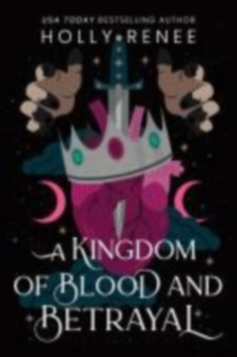Renee, Holly: A Kingdom of Blood and Betrayal idegen