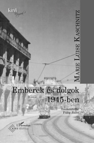 Marie Luise Kaschnitz: Emberek és dolgok 1945-ben könyv