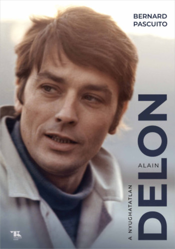 Bernard Pascuito: Alain Delon - A nyughatatlan könyv