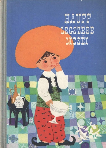 Wilhelm Hauff: Hauff legszebb meséi (Heinzelmann Emma rajzaival) antikvár