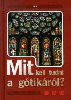 Mit kell tudni a gótikáról? antikvár