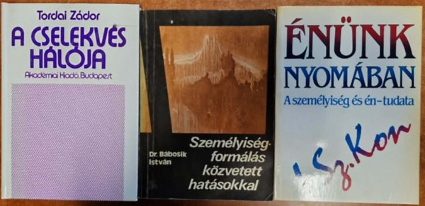 Tordai Zádor, Bábosik István, Dr. Bábosik István, I. Sz. Kon: 3db könyv:Személyiségformálás közvetett hatásokkal + A cselekvés hálója +Énünk nyomában antikvár