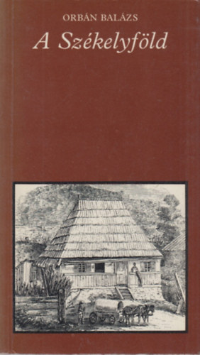Orbán Balázs: A Székelyföld - Válogatás - (Pro memoria) antikvár