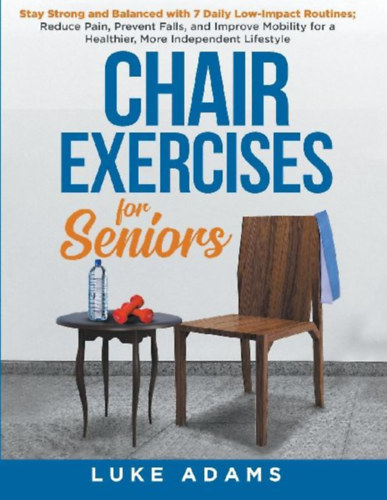 Adams, Luke: Chair Exercises for Seniors idegen