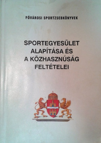 Sportegyesület alapítása és a közhasznúság feltételei antikvár