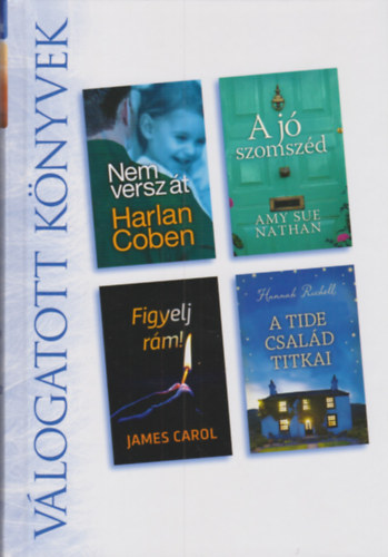 Harlan Coben, Amy Sue Nathan, James Carol, Hannah Richell: Nem versz át - A jó szomszéd - Figyelj rám! - A Tide család titkai antikvár